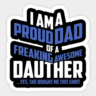 Fathers Day 2018 Proud Dad Of A Freaking Awesome Daughter Sticker